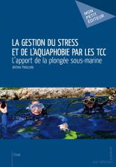 La Gestion du stress et de l'aquaphobie par les TCC - L'apport de la plongée sous-marine
