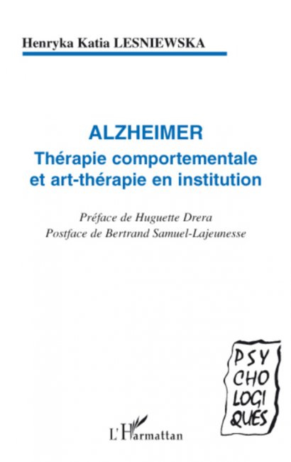 Alzheimer. Thérapie comportementale et art-thérapie en institution