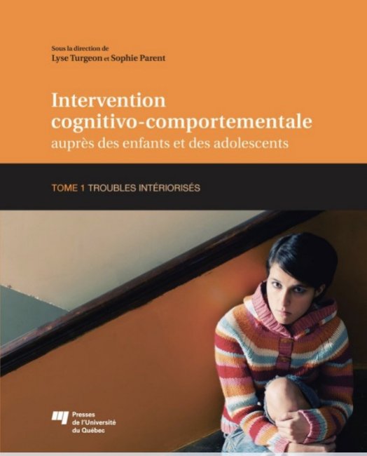Intervention cognitivo-comportementale auprès des enfants et des adolescents, Tome 1 - Troubles intériorisés