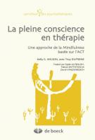 La Pleine Conscience en Thérapie, une Approche de la Mindfulness Basee Sur l'Act