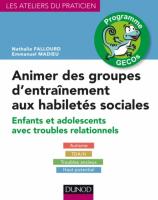 Animer des groupes d'entraînement aux habiletés sociales - Enfants et adolescents avec troubles relationnels : Autisme, TDA/H, Troubles anxieux, Haut potentiel