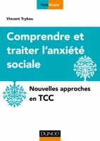 Comprendre et traiter l'anxiété sociale Nouvelles approches en TCC